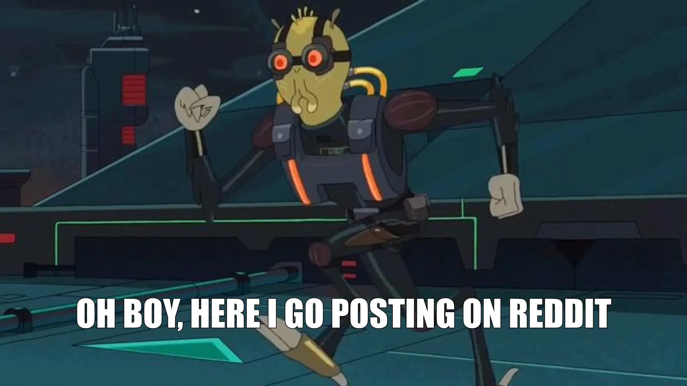 Rick and Morty meme captioned Oh boy, here I go posting on Reddit